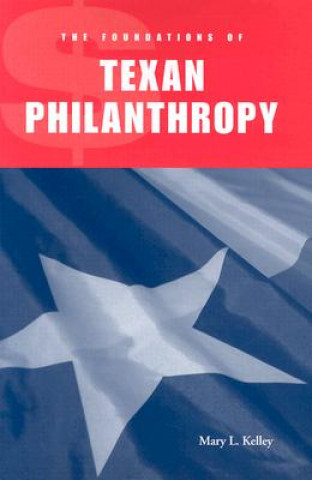Kniha Foundations of Texan Philanthropy Mary L. Kelley
