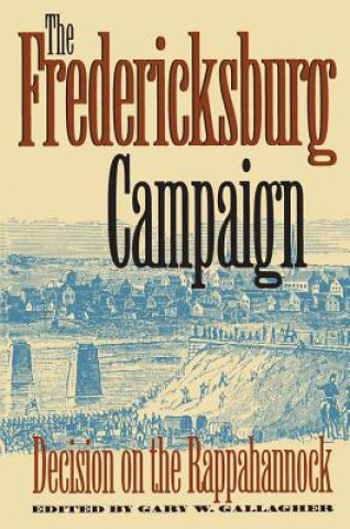 Carte Fredericksburg Campaign Gary W. Gallagher