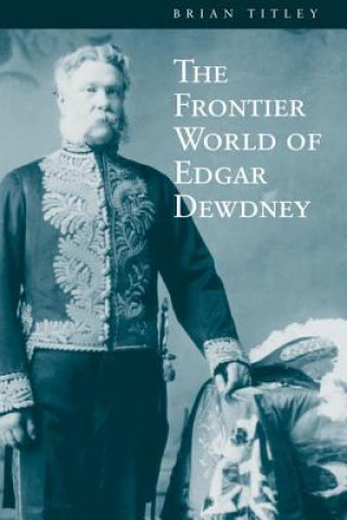 Kniha Frontier World of Edgar Dewdney Brian Titley