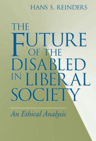 Book Future of the Disabled in Liberal Society, The Hans S. Reinders