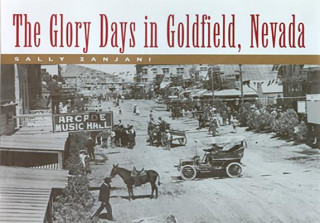 Buch Glory Days in Goldfield, Nevada Sally Zanjani