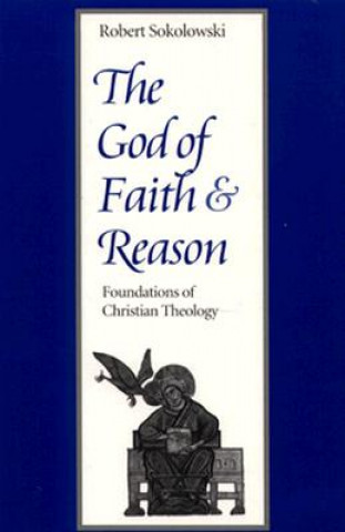 Carte God of Faith and Reason Robert Sokolowski