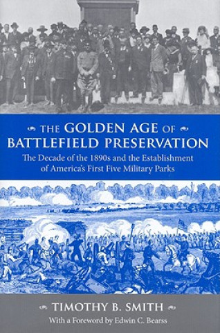 Livre Golden Age of Battlefield Preservation Timothy B Smith