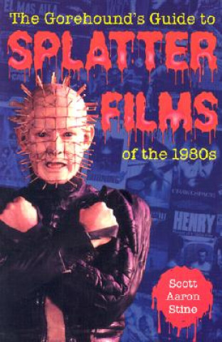 Książka Gorehound's Guide to Splatter Films of the 1980s Scott Aaron Stine