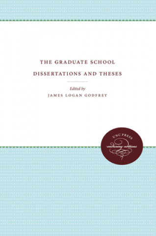 Könyv Graduate School Dissertations and Theses James Logan Godfrey