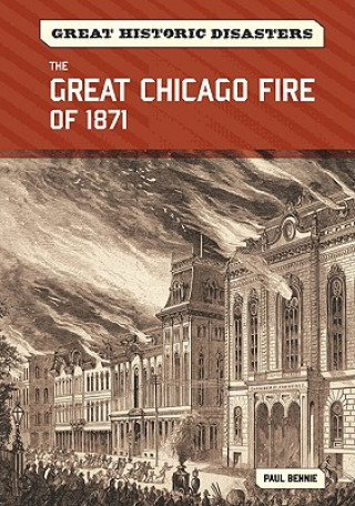 Knjiga Great Chicago Fire of 1871 Paul Bennie