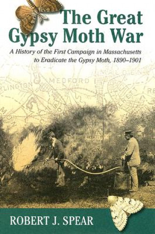 Knjiga Great Gypsy Moth War Robert J. Spear