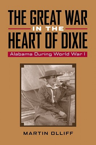 Carte Great War in the Heart of Dixie Martin T. Olliff