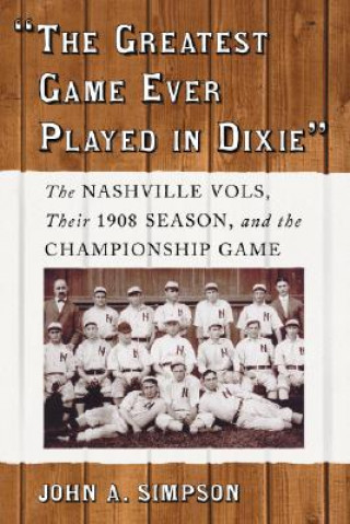 Kniha Greatest Game Ever Played in Dixie John A. Simpson