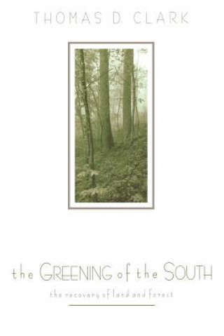 Knjiga Greening of the South Thomas D. Clark