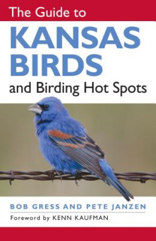 Carte Guide to Kansas Birds and Birding Hot Spots Pete Janzen
