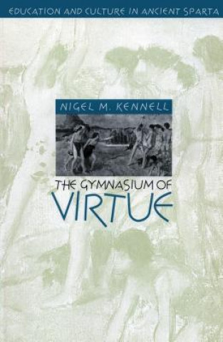 Livre Gymnasium of Virtue Senior Associate Member Nigel M (American School of Classical Studies at Athens) Kennell