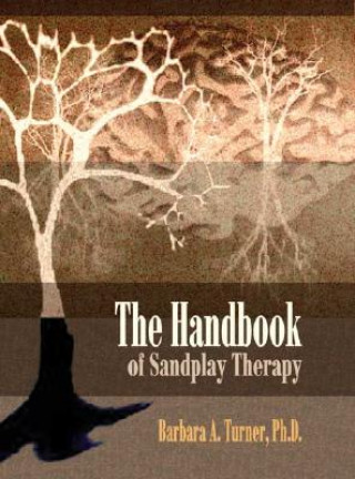 Knjiga Handbook of Sandplay Therapy Barbara A. Turner