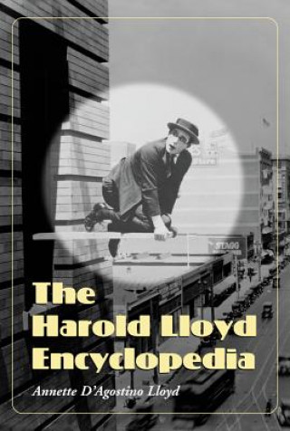 Kniha Harold Lloyd Encyclopedia Annette M. D'Agostino
