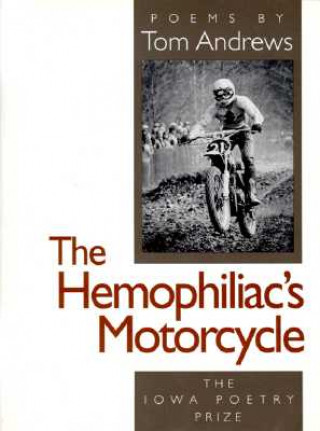Könyv Hemophiliac's Motorcycle Tom Andrews