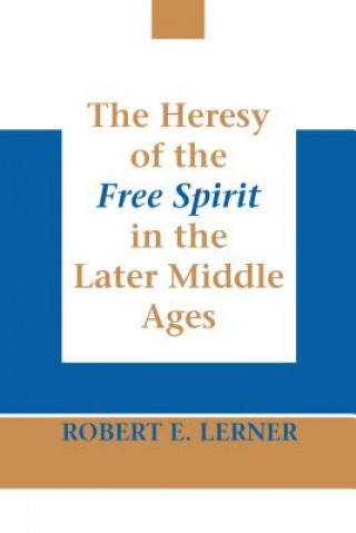 Book Heresy of the Free Spirit in the Later Middle Ages, The Robert E. Lerner