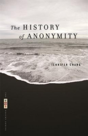 Knjiga History of Anonymity Jennifer Chang