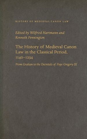 Книга History of Medieval Canon Law in the Classical Period, 1140-1234 Wilfried Hartmann
