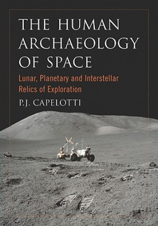 Kniha Human Archaeology of Space P. J. Capelotti