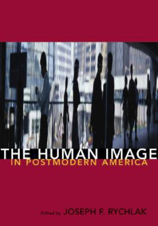 Kniha Human Image in Postmodern America Joseph F. Rychlak