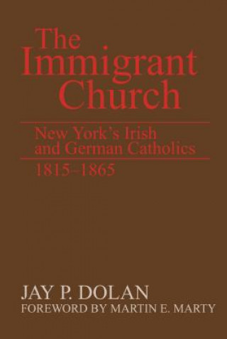 Carte Immigrant Church, The Jay P. Dolan