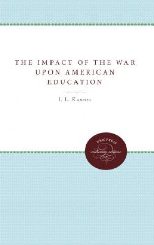 Könyv Impact of the War upon American Education I.L. Kandel