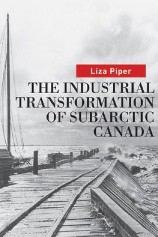 Carte Industrial Transformation of Subarctic Canada Liza Piper