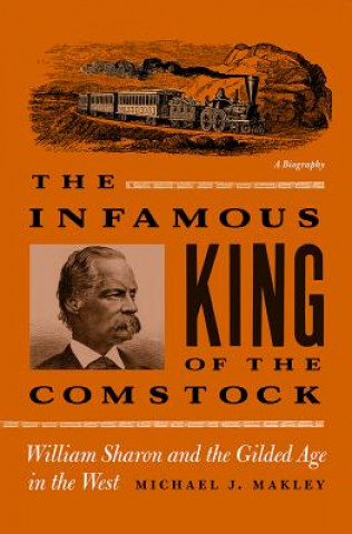 Kniha Infamous King of the Comstock Michael J. Makley