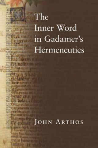 Książka The Inner Word in Gadamer's Hermeneutics John Arthos