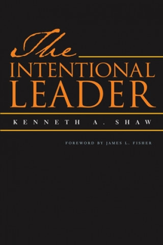 Книга Intentional Leader Kenneth A. Shaw
