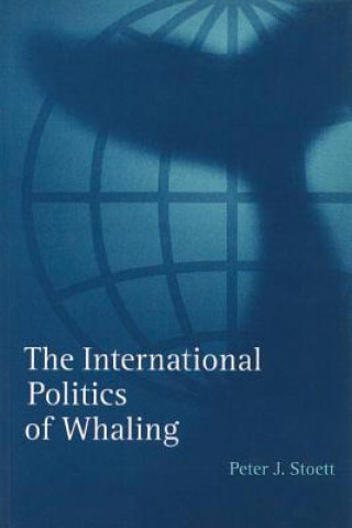 Libro International Politics of Whaling Peter J. Stoett