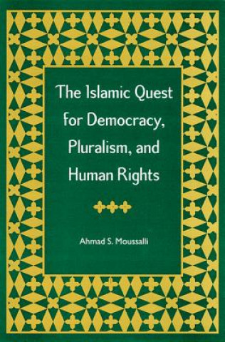 Kniha Islamic Quest for Democracy, Pluralism and Human Rights Ahmad S. Moussalli