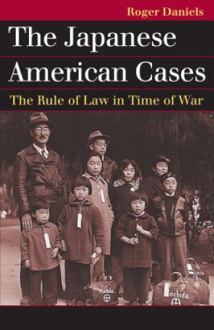 Kniha Japanese American Cases Roger Daniels