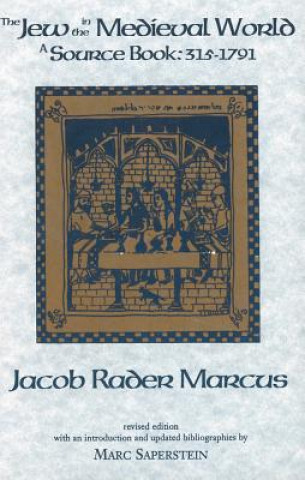 Kniha Jew in the Medieval World Jacob Rader Marcus