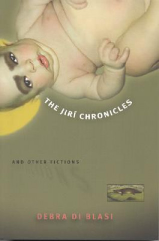 Knjiga Jiri Chronicles and Other Fictions Debra Di Blasi