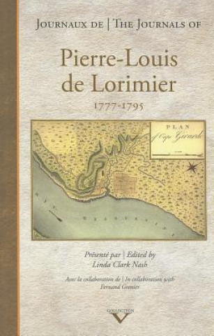 Livre Journals of Pierre-louis De Lorimier 1777 - 1795 Linda Clark Nash