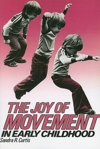 Knjiga Joy of Movement in Early Childhood Sandra Curtis