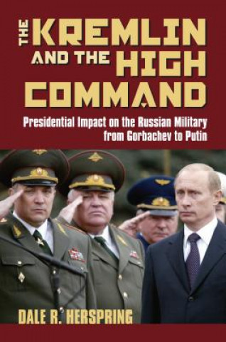 Kniha Kremlin and the High Command Dale R. Herspring