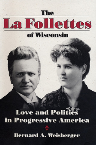 Książka La Follettes of Wisconsin Bernard A Weisberger