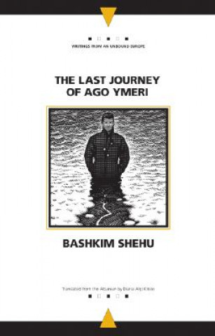 Книга Last Journey of Ago Ymeri Bashkim Shehu