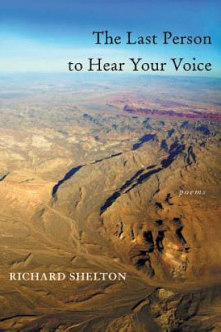 Книга Last Person to Hear Your Voice, The Richard Shelton