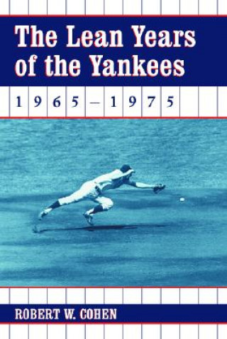 Livre Lean Years of the Yankees, 1965-1975 Robert W. Cohen