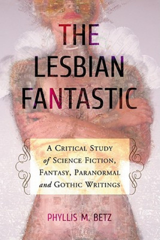 Könyv Lesbian Fantastic Phyllis M. Betz