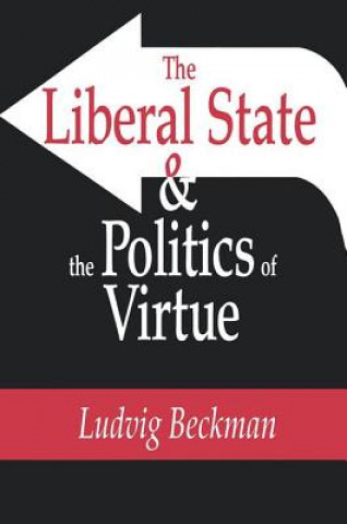 Książka Liberal State and the Politics of Virtue Ludvig Beckman