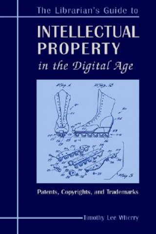 Knjiga Librarian's Guide to Intellectual Property in the Digital Age Timothy Lee Wherry