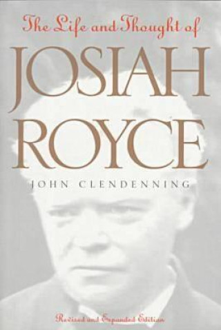 Książka Life and Thought of Josiah Royce John Clendenning