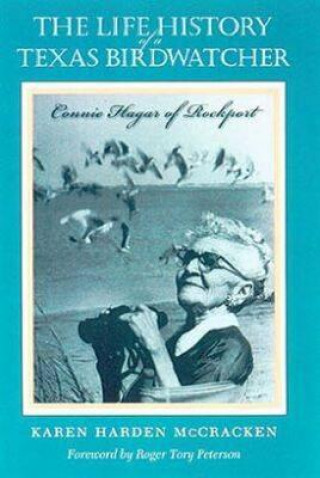 Knjiga Life History of a Texas Birdwatcher Karen Harden McCracken