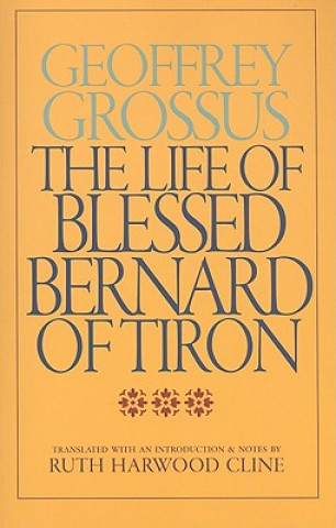 Książka Life of Blessed Bernard of Tiron Geoffrey Grossus