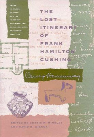 Книга Lost Itinerary of Frank Hamilton Cushing Frank Hamilton Cushing