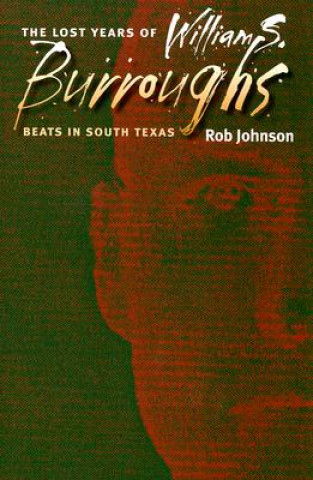 Carte Lost Years of William S. Burroughs Rob Johnson